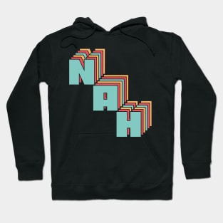 Nah Hoodie